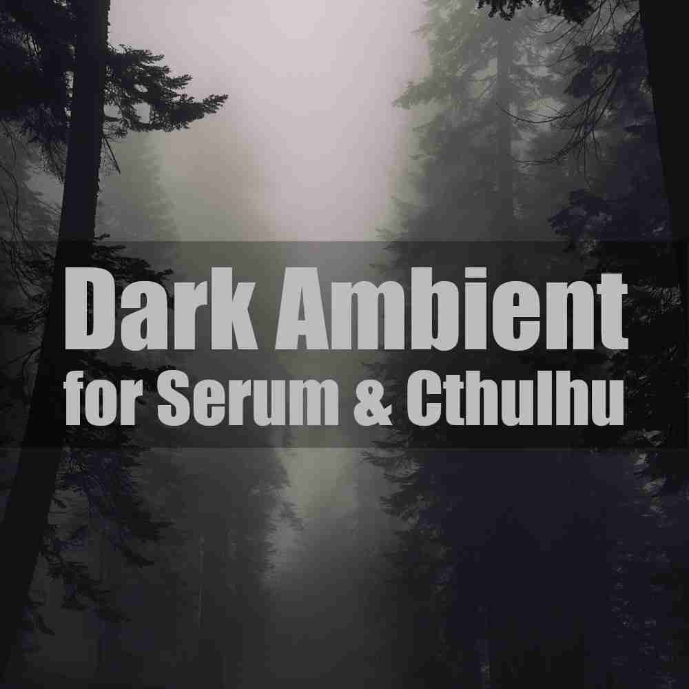 Dark Ambient for Serum & Cthulhu